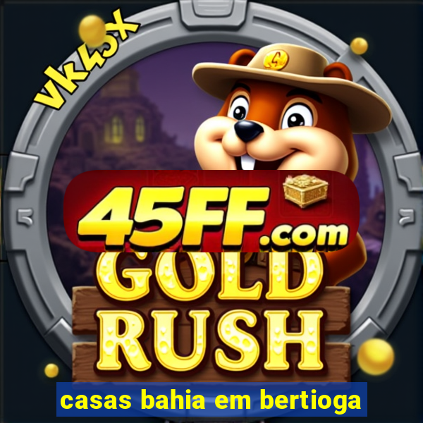 casas bahia em bertioga